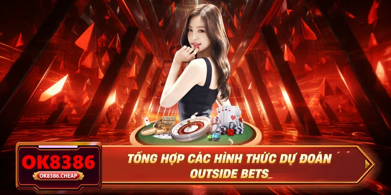 Tổng hợp các hình thức dự đoán Outside Bets